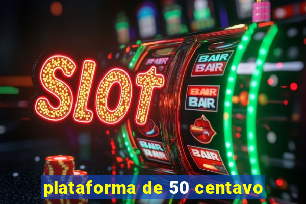 plataforma de 50 centavo